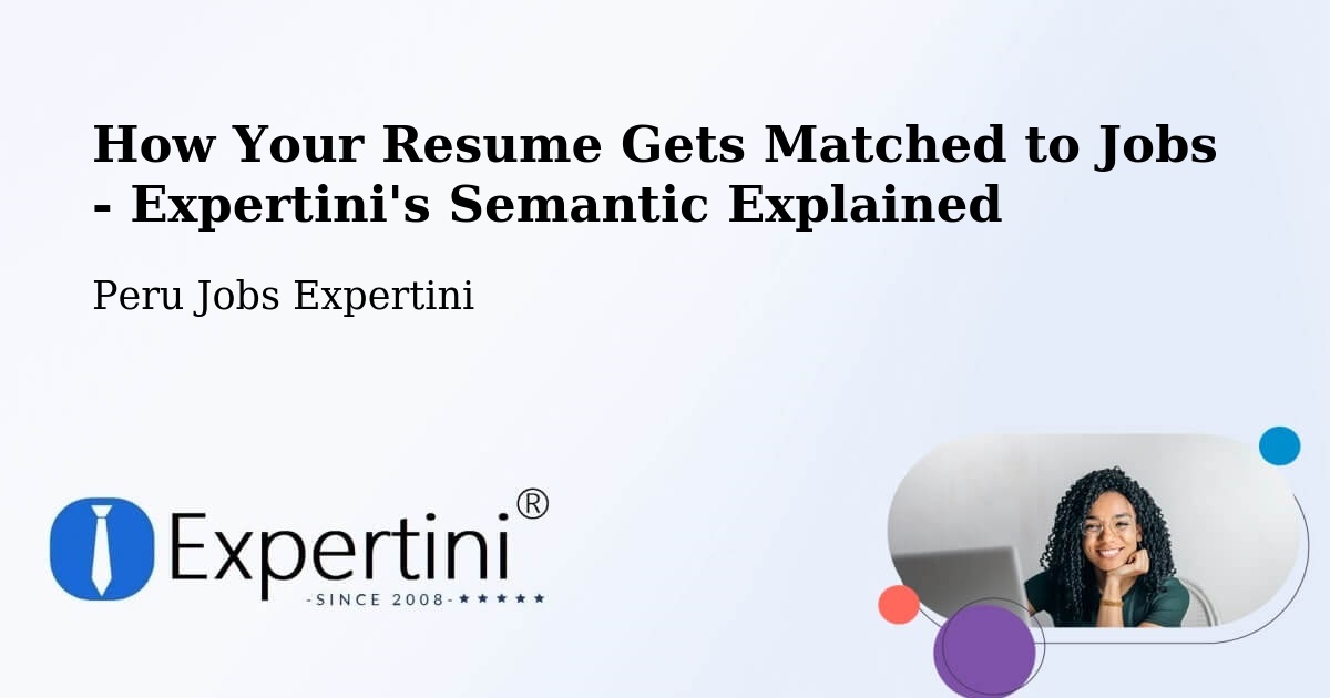 How Your Resume Gets Matched to Jobs - Expertini's Semantic Explained - Peru Jobs Expertini